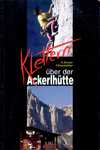 Klettern über der Ackerhütte - Adi Stocker, Peter Brandstätter