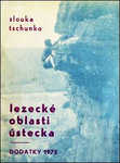 Lezecké oblasti Ústecka dodatky 1973 - O. Slouka, G. Tschunko Lezecké oblasti Ústecka dodatky 1973 - O. Slouka, G. Tschunko