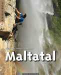 Maltatal - vertikale Abenteuer im Tal der stürzenden Wasser - Gerhard Schaar Maltatal - vertikale Abenteuer im Tal der stürzenden Wasser - Gerhard Schaar