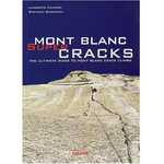 Mont Blanc Super Cracks - the Ultimate Guide to Mont Blanc Crack Climbs - Lamberto Camurri, Giovanni Bassanini