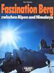 Faszination Berg - zwischen Alpen und Himalaya - Toni Hiebeler