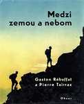 Medzi zemou a nebom - Gaston Rébuffat a Pierre Tairraz