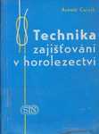 Technika zajišťování v horolezectví - 2. výtisk - Arnošt Černík 
